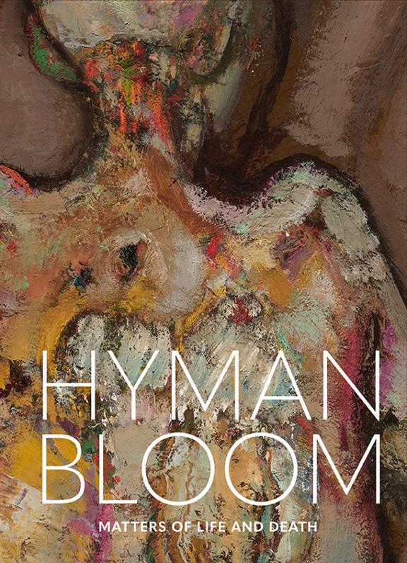 Book cover with a human figure in thick brushstrokes of browns, greens, pinks, oranges, and yellows. The title is in white and reads: Hyman Bloom: Matters of Life and Death.