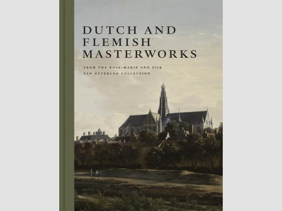 Image of book cover, Dutch and Flemish Masterworks from the Rose-Marie and Eijk van Otterloo Collection
